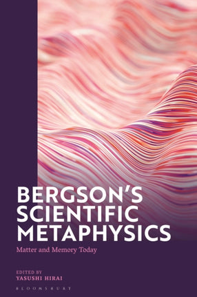 Bergsons Scientific Metaphysics