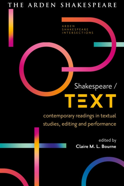 Shakespeare / Text: Contemporary Readings in Textual Studies, Editing and Performance