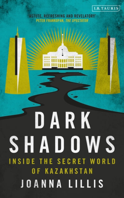 Dark Shadows: Inside the Secret World of Kazakhstan