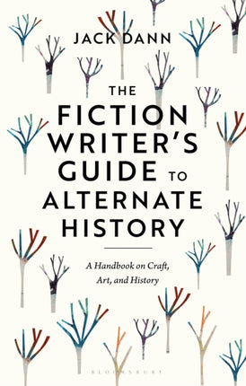 The Fiction Writer's Guide to Alternate History: A Handbook on Craft, Art, and History