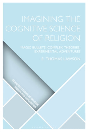 Imagining the Cognitive Science of Religion: Magic Bullets, Complex Theories, Experimental Adventures