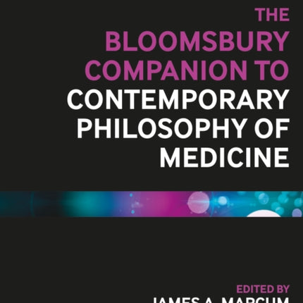 The Bloomsbury Companion to Contemporary Philosophy of Medicine