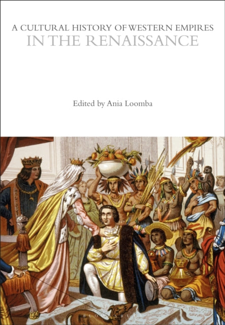 A Cultural History of Western Empires in the Renaissance