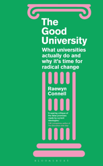 The Good University: What Universities Actually Do and Why It’s Time for Radical Change