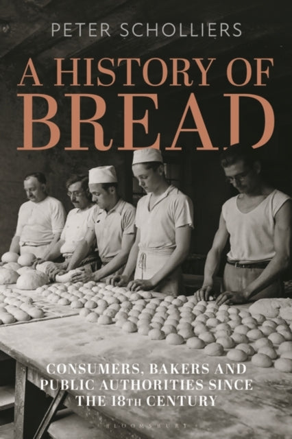 A History of Bread: Consumers, Bakers and Public Authorities since the 18th Century