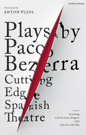 Plays by Paco Bezerra: Cutting-Edge Spanish Theatre: Grooming; Lord Ye Loves Dragons;  Lulú; I Die for I Die Not