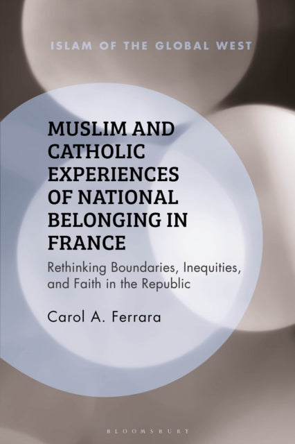 Muslim and Catholic Experiences of National Belonging in France