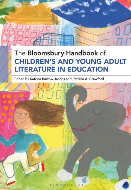 The Bloomsbury Handbook of Childrens and Young Adult Literature in Education
