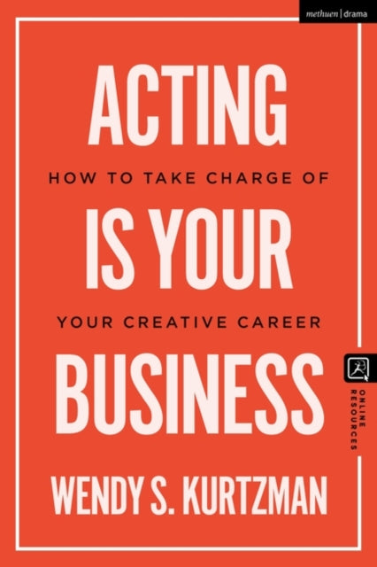 Acting is Your Business: How to Take Charge of Your Creative Career