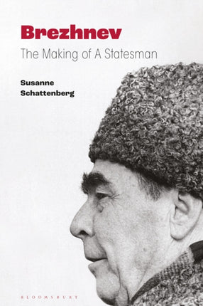 Brezhnev: The Making of a Statesman