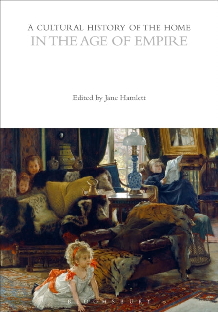 A Cultural History of the Home in the Age of