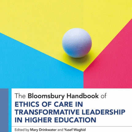The Bloomsbury Handbook of Ethics of Care in
