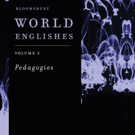 Bloomsbury World Englishes Volume 3: Pedagogies