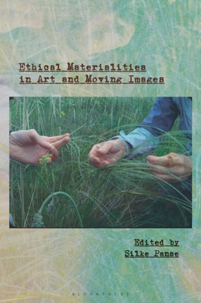 Ethical Materialities in Art and Moving Images