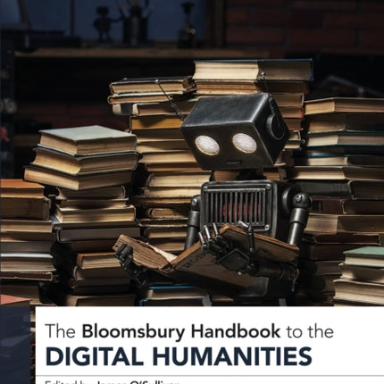 The Bloomsbury Handbook to the Digital Humanities