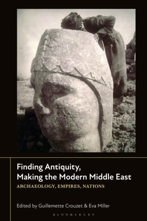Finding Antiquity Making the Modern Middle East