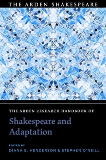 The Arden Research Handbook of Shakespeare and