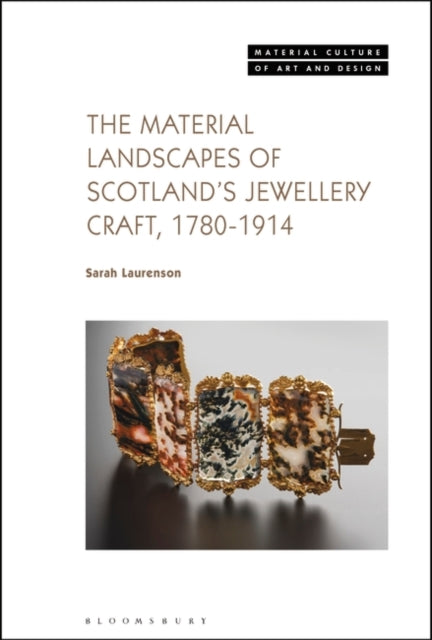 The Material Landscapes of Scotlands Jewellery Craft 17801914