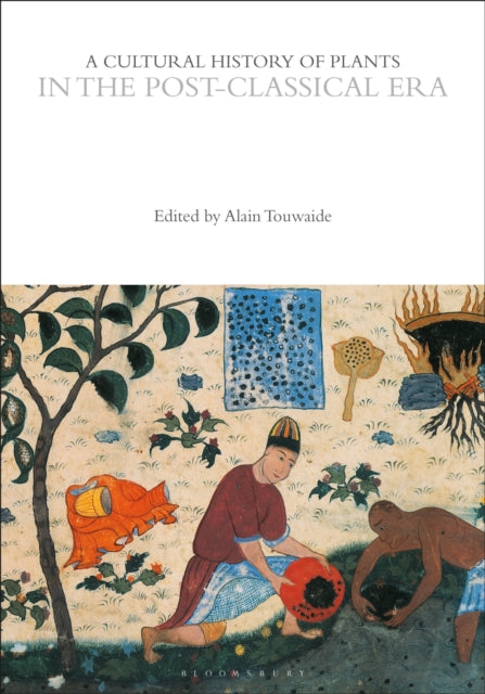 A Cultural History of Plants in the PostClassical