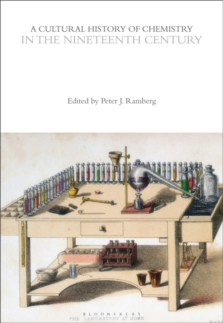A Cultural History of Chemistry in the Nineteenth