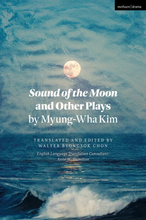 Sound of the Moon and Other Plays by MyungWha Kim