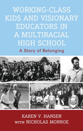 WorkingClass Kids and Visionary Educators in a Multiracial High School