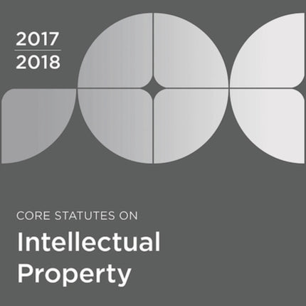 Core Statutes on Intellectual Property 201718