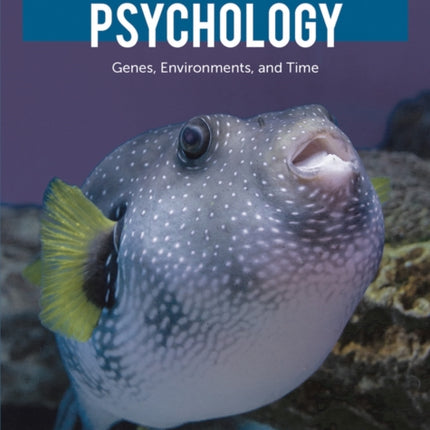 Evolutionary Psychology: Genes, Environments, and Time