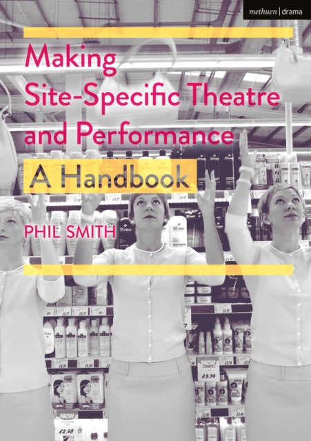 Making SiteSpecific Theatre and Performance A Handbook