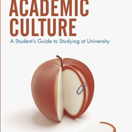 Academic Culture A Students Guide to Studying at