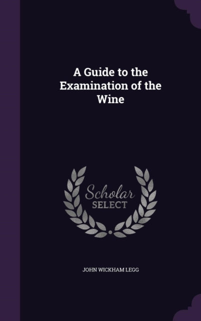 A Guide to the Examination of the Wine