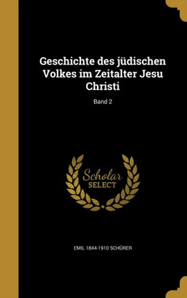 Geschichte des jüdischen Volkes im Zeitalter Jesu Christi Band 2