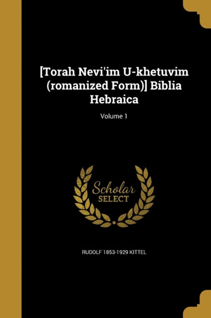 Torah Neviim Ukhetuvim romanized Form Biblia Hebraica Volume 1