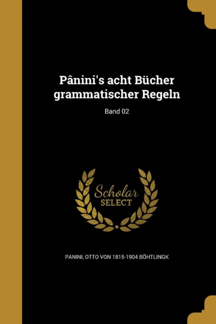 Pâninis acht Bücher grammatischer Regeln Band 02