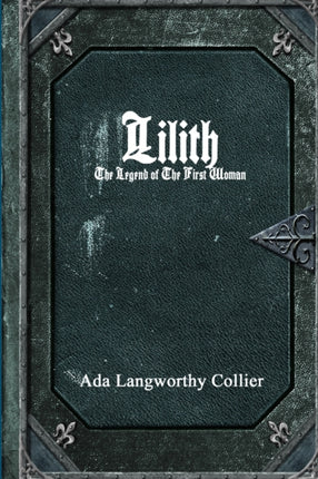 Lilith The Legend of the First Woman