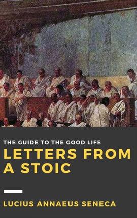 Letters from a Stoic Volume I