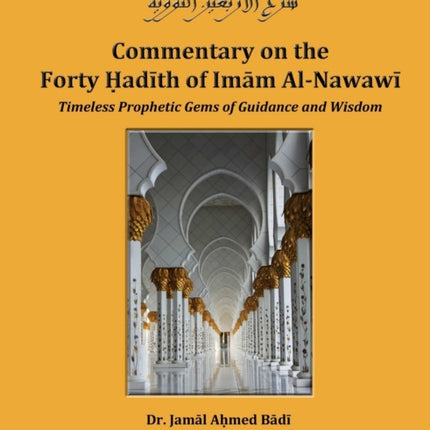 Commentary on the Forty Hadith of Imam AlNawawi  Timeless Prophetic Gems of Guidance and Wisdom