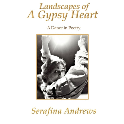 Landscapes of a Gypsy Heart: A Dance in Poetry