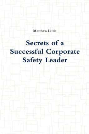 Secrets of a Successful Corporate Safety Leader