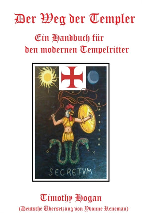 Der Weg der Templer Ein Handbuch fr den modernen Tempelritter