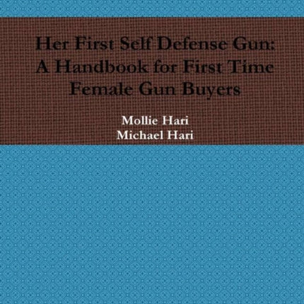 Her First Self Defense Gun A Handbook for First