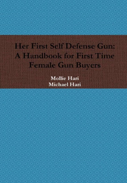 Her First Self Defense Gun A Handbook for First