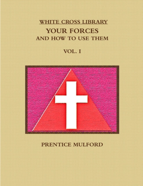 THE White Cross Library. Your Forces and How to