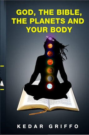 God the Bible the Planets and Your Body