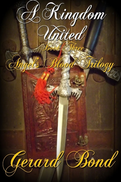 A Kingdom United: Book Three Angel's Blood Trilogy