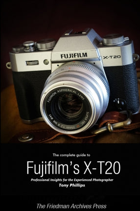 The Complete Guide to Fujifilms XT20 BW Edition