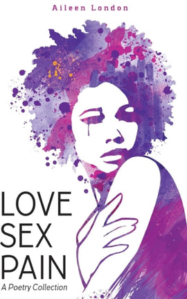 Love Sex Pain A Poetry Collection