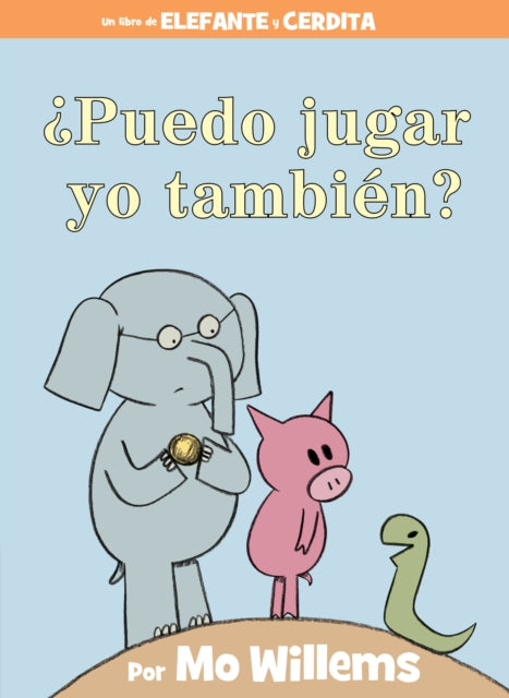 ¿Puedo jugar yo también?-An Elephant & Piggie Book, Spanish Edition