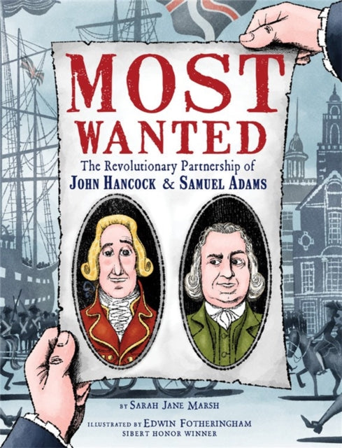 Most Wanted: The Revolutionary Partnership of John Hancock & Samuel Adams