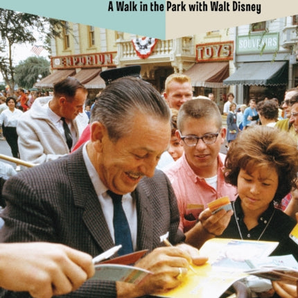 Walt's Disneyland: A Walk in the Park with Walt Disney